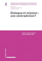 Couverture du livre « Dialogue et mission : une contradiction ? » de Francois-Xavier Amherdt et Mariano Delgado aux éditions Schwabe