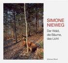 Couverture du livre « Simone nieweg der wald die baume das licht » de Nieweg Simone aux éditions Schirmer Mosel