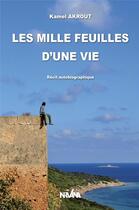 Couverture du livre « Les mille feuilles d une vie » de Akrout Kamel aux éditions Nirvana