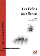 Couverture du livre « Les échos du silence : partition pour soprano ou tenor solo » de Bernard De Vienne aux éditions Symetrie