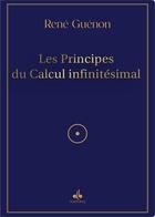 Couverture du livre « Les principes du calcul infinitésimal » de René Guenon aux éditions Albouraq