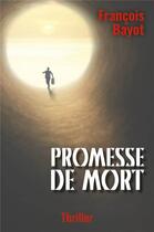 Couverture du livre « Promesse de mort » de Francois Bayot aux éditions Librinova