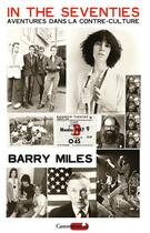 Couverture du livre « In the seventies ; aventures dans la contre-culture » de Barry Miles aux éditions Castor Astral