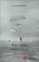 Couverture du livre « Retour à Saigon ; mémoires de guerre » de Marcel Rincheval aux éditions Chapitre.com