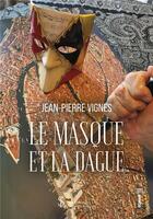 Couverture du livre « Le masque et la dague » de Jean-Pierre Vignes aux éditions Sydney Laurent