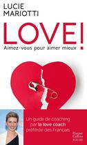 Couverture du livre « Love ! aimez-vous pour aimer mieux » de Lucie Mariotti aux éditions Harpercollins