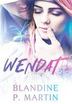 Couverture du livre « Wendat » de Blandine P. Martin aux éditions Bookelis