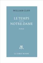 Couverture du livre « Le temps ; Notre-Dame » de William Cliff aux éditions Table Ronde
