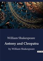 Couverture du livre « Antony and Cleopatra : by William Shakespeare » de William Shakespeare aux éditions Culturea