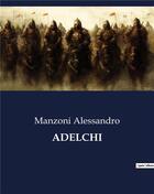 Couverture du livre « ADELCHI » de Manzoni Alessandro aux éditions Culturea