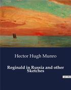 Couverture du livre « Reginald in Russia and other Sketches » de Hector Hugh Munro aux éditions Culturea