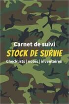 Couverture du livre « Carnet de suivi stock de survie - Checklists | notes | inventaires : Un livre pour se préparer à être autonome et survivre en pleine nature en cas de ... » de Anonyme aux éditions Katharos