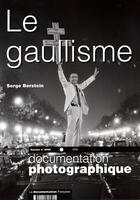 Couverture du livre « DOCUMENTATION PHOTOGRAPHIQUE T.8050 ; le gaullisme » de Serge Berstein aux éditions Documentation Francaise