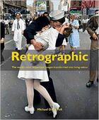Couverture du livre « Retrograophic ; the world's most important images transformed into living colour » de Michael D. Carroll aux éditions Carpet Bombing