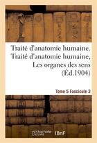 Couverture du livre « Traite d'anatomie humaine. traite d'anatomie humaine. tome 5. fascicule 3, les organes des sens » de  aux éditions Hachette Bnf