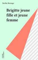 Couverture du livre « Brigitte jeune fille et jeune femme » de Berthe Bernage aux éditions Epagine