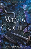 Couverture du livre « New Fairy Tale Tome 1 : Wendy & Crochet » de Samantha Morgan aux éditions Hlab