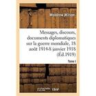 Couverture du livre « Messages, discours, documents diplomatiques relatifs à la guerre mondiale : Tome I. 18 août 1914-8 janvier 1918 » de Wilson Woodrow aux éditions Hachette Bnf