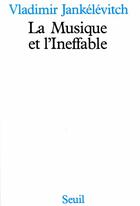 Couverture du livre « La musique et l'ineffable » de Vladimir Jankelevitch aux éditions Seuil