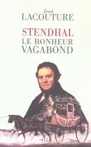 Couverture du livre « Stendhal, le bonheur vagabond » de Jean Lacouture aux éditions Seuil