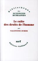 Couverture du livre « Le culte des droits de l'homme » de Valentine Zuber aux éditions Gallimard