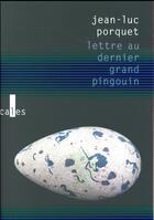 Couverture du livre « Lettre au dernier grand pingouin » de Jean-Luc Porquet aux éditions Verticales