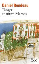 Couverture du livre « Tanger et autres Marocs » de Daniel Rondeau aux éditions Folio