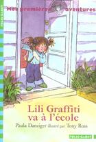 Couverture du livre « Lili Graffiti - mes premières aventures Tome 4 : Lili Graffiti va à l'école » de Tony Ross et Paula Danziger aux éditions Gallimard-jeunesse