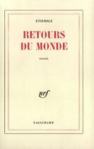 Couverture du livre « Retours du monde » de Etiemble aux éditions Gallimard (patrimoine Numerise)