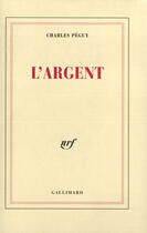 Couverture du livre « L'argent / l'argent (suite) » de Charles Peguy aux éditions Gallimard (patrimoine Numerise)