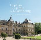 Couverture du livre « Le palais et le jardin du Luxembourg : le Sénat de la République » de Olivier Chartier aux éditions Flammarion