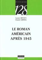 Couverture du livre « Le Roman Americain Depuis 1945 » de Lazare Bitoun et Claude Grimal aux éditions Nathan