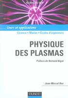Couverture du livre « Physique des plasmas ; licence/master/écoles d'ingénieurs ; cours et applications » de Jean-Marcel Rax aux éditions Dunod
