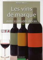 Couverture du livre « Les vins de marque ; avec 25 études de cas » de Pierre Mora aux éditions Dunod