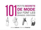 Couverture du livre « 101 petits secrets de mode qui font les grandes créations » de Alfredo Cabrera et Matthew Frederick aux éditions Dunod