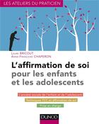 Couverture du livre « L'affirmation de soi pour les enfants et les adolescents » de Anne-Françoise Chaperon et Laure Bricout aux éditions Dunod