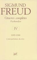 Couverture du livre « Oeuvres complètes de Freud Tome 4 : 1899-1900 ; l'intérpretation des rêves » de Sigmund Freud aux éditions Puf