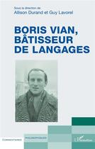 Couverture du livre « Boris Vian, bâtisseur de langages » de Allison Durand aux éditions L'harmattan