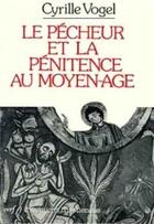 Couverture du livre « Le pecheur et la penitence au moyen age » de Vogel Cyrille aux éditions Cerf