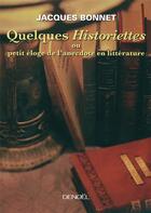 Couverture du livre « Quelques historiettes ou petit éloge de l'anecdote en littérature » de Jacques Bonnet aux éditions Denoel