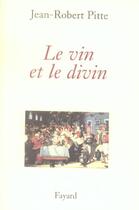 Couverture du livre « Le vin et le divin » de Jean-Robert Pitte aux éditions Fayard