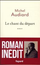 Couverture du livre « Le chant du départ » de Michel Audiard aux éditions Fayard