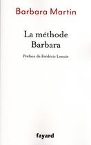 Couverture du livre « La méthode Barbara » de Barbara Martin aux éditions Fayard