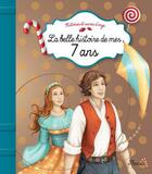 Couverture du livre « La belle histoire de mes 7 ans » de Arnaudn Perrine et Charlotte Grossetete aux éditions Fleurus