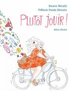 Couverture du livre « Plutôt jouir ! » de Swann Meralli et Tiffanie Vande Ghinste aux éditions Albin Michel