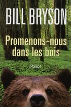 Couverture du livre « Promenons-nous dans les bois » de Bill Bryson aux éditions Payot