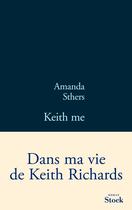 Couverture du livre « Keith me ; dans ma vie de Keith Richards » de Amanda Sthers aux éditions Stock