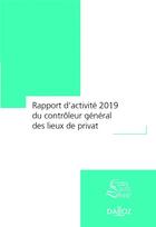 Couverture du livre « Le contrôleur général des lieux de privation de liberté ; rapport d'activité 2019 » de Adeline Hazan aux éditions Dalloz