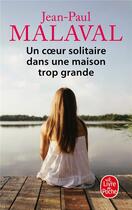 Couverture du livre « Un coeur solitaire dans une maison trop grande » de Jean-Paul Malaval aux éditions Le Livre De Poche