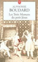 Couverture du livre « Les trois mamans du petit jesus » de Boudard-A aux éditions Le Livre De Poche